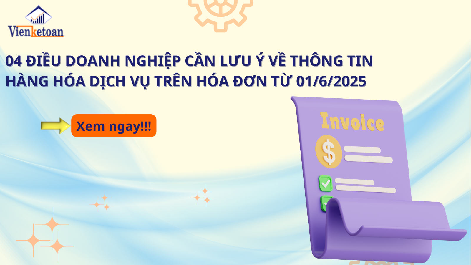 04 Điều Doanh Nghiệp Cần Lưu Ý Về Thông Tin Hàng Hóa Dịch Vụ Trên Hóa Đơn Từ 01/6/2025